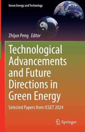 Technological Advancements and Future Directions in Green Energy: Selected Papers from ICGET 2024.