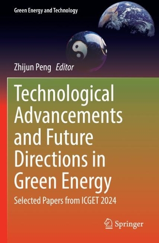 Technological Advancements and Future Directions in Green Energy: Selected Papers from ICGET 2024.