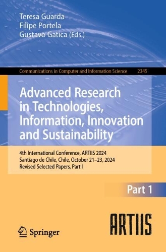 Advanced Research in Technologies, Information, Innovation and Sustainability: 4th International Conference, ARTIIS 2024, Santiago de Chile, Chile, October 21-23, 2024, Revised Selected Papers, Part I.