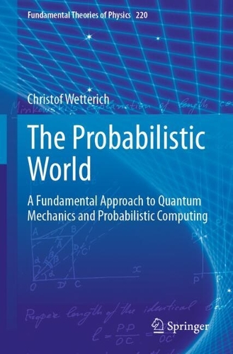 The Probabilistic World: A Fundamental Approach to Quantum Mechanics and Probabilistic Computing.