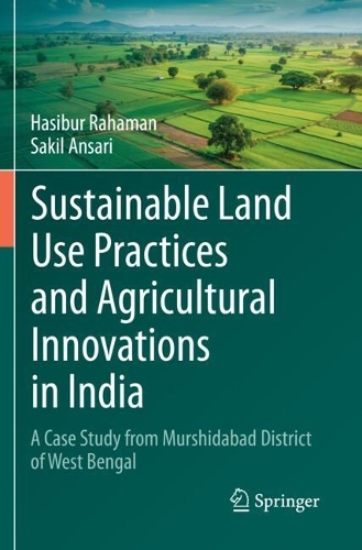 Sustainable Land Use Practices and Agricultural Innovations in India: A Case Study from Murshidabad District of West Bengal.