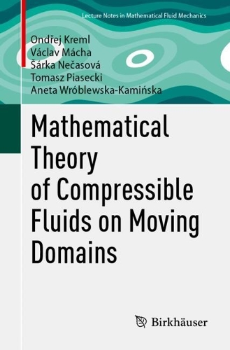 Mathematical Theory of Compressible Fluids on Moving Domains.