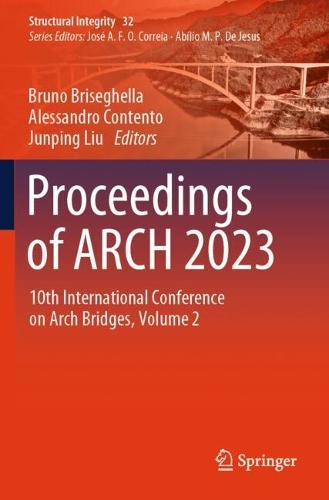 Proceedings of ARCH 2023: 10th International Conference on Arch Bridges, Volume 2.