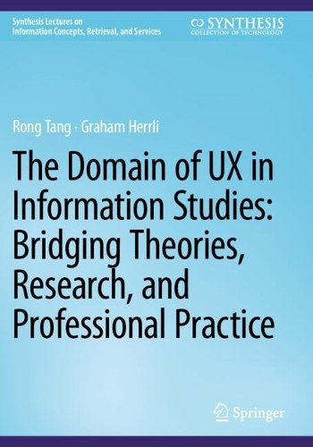 The Domain of UX in Information Studies: Bridging Theories, Research, and Professional Practice.