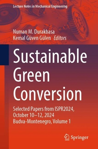 Sustainable Green Conversion: Selected Papers from ISPR2024, October 10-12, 2024 Budva-Montenegro, Volume 1.