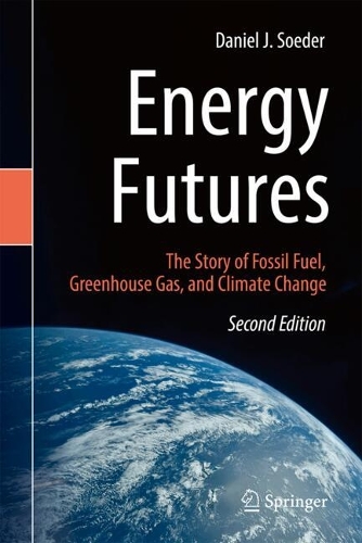 Energy Futures: The Story of Fossil Fuel, Greenhouse Gas, and Climate Change. Second Edition 2025