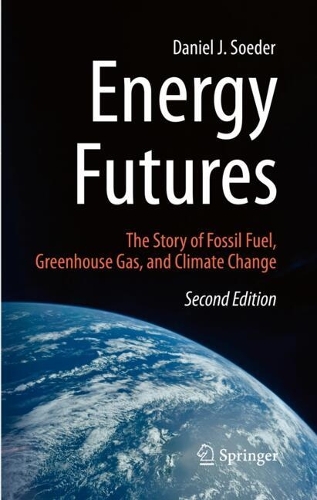 Energy Futures: The Story of Fossil Fuel, Greenhouse Gas, and Climate Change. Second Edition 2025