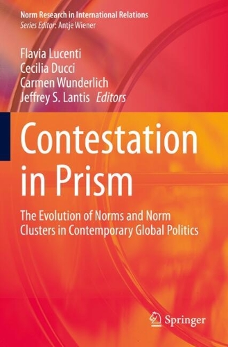 Contestation in Prism: The Evolution of Norms and Norm Clusters in Contemporary Global Politics.