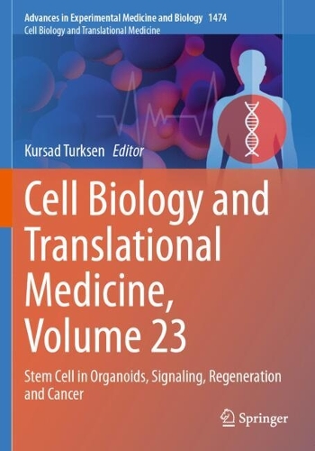 Cell Biology and Translational Medicine, Volume 23: Stem Cell in Organoids, Signaling, Regeneration and Cancer.