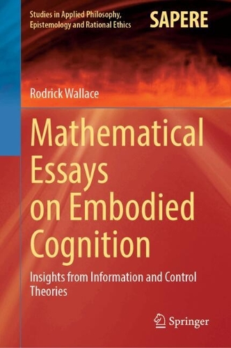 Mathematical Essays on Embodied Cognition: Insights from Information and Control Theories.