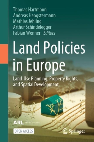 Land Policies in Europe: Land-Use Planning, Property Rights, and Spatial Development.