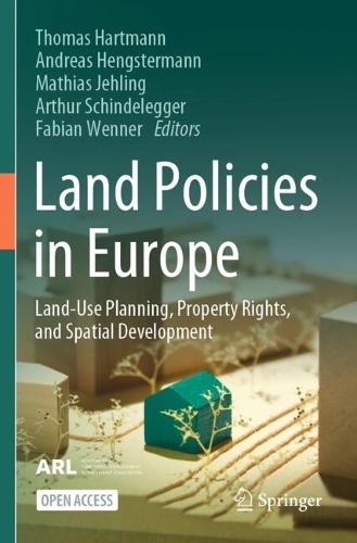 Land Policies in Europe: Land-Use Planning, Property Rights, and Spatial Development.