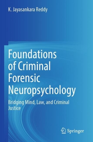 Foundations of Criminal Forensic Neuropsychology: Bridging Mind, Law, and Criminal Justice.