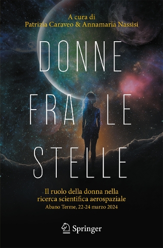 Donne fra le stelle: Il ruolo della donna nella ricerca scientifica aerospaziale, Abano Terme 22- 24 marzo 2024.