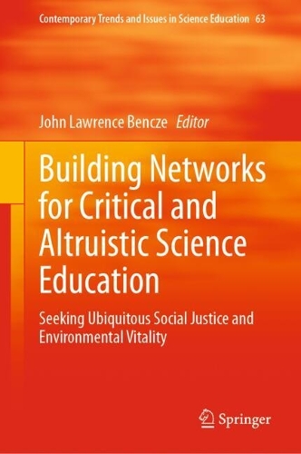 Building Networks for Critical and Altruistic Science Education: Seeking Ubiquitous Social Justice and Environmental Vitality.