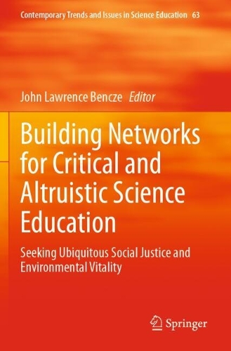 Building Networks for Critical and Altruistic Science Education: Seeking Ubiquitous Social Justice and Environmental Vitality.