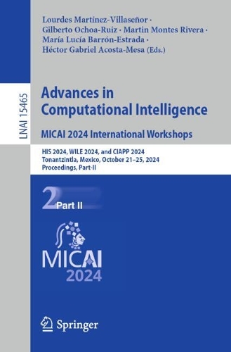 Advances in Computational Intelligence. MICAI 2024 International Workshops: HIS 2024, WILE 2024, and CIAPP 2024, Tonantzintla, Mexico, October 21-25, 2024, Proceedings, Part II.