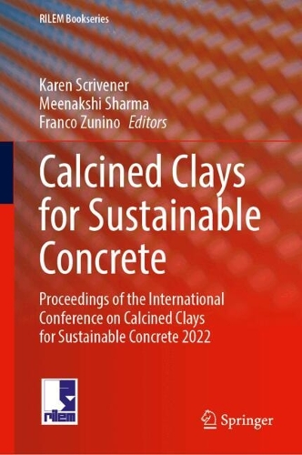 Calcined Clays for Sustainable Concrete: Proceedings of the International Conference on Calcined Clays for Sustainable Concrete 2022.