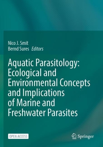 Aquatic Parasitology: Ecological and Environmental Concepts and Implications of Marine and Freshwater Parasites.