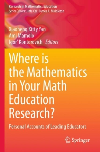 Where is the Mathematics in Your Math Education Research?: Personal Accounts of Leading Educators.