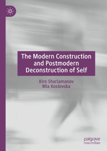 The Modern Construction and Postmodern Deconstruction of Self.