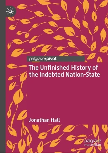 The Unfinished History of the Indebted Nation-State.