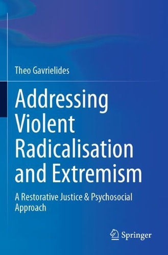 Addressing Violent Radicalisation and Extremism: A Restorative Justice & Psychosocial Approach.