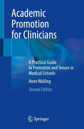 Academic Promotion for Clinicians: A Practical Guide to Promotion and Tenure in Medical Schools. Second Edition 2024