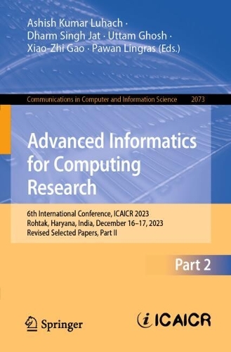 Advanced Informatics for Computing Research: 6th International Conference, ICAICR 2023, Rohtak, Haryana, India, December 16-17, 2023, Revised Selected Papers, Part II.