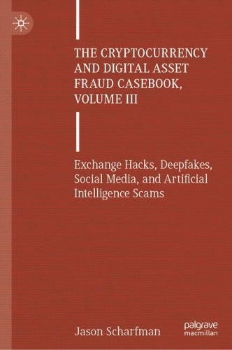 The Cryptocurrency and Digital Asset Fraud Casebook. Volume III