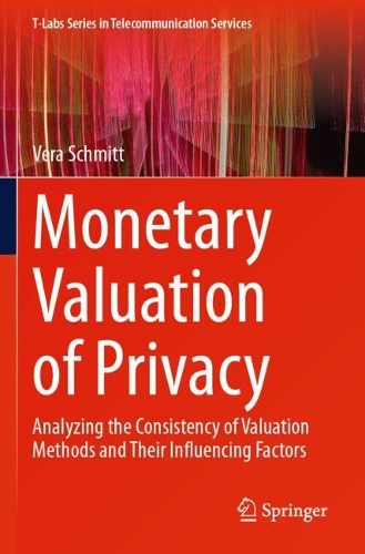Monetary Valuation of Privacy: Analyzing the Consistency of Valuation Methods and Their Influencing Factors.