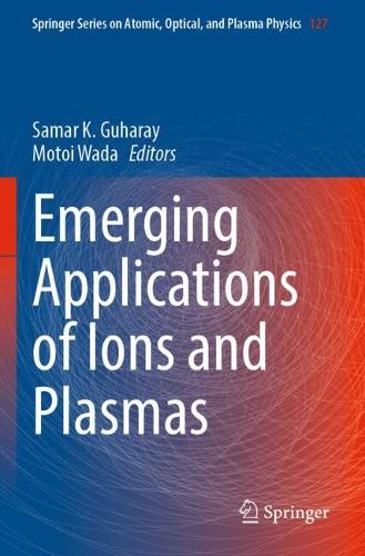 Emerging Applications of Ions and Plasmas.