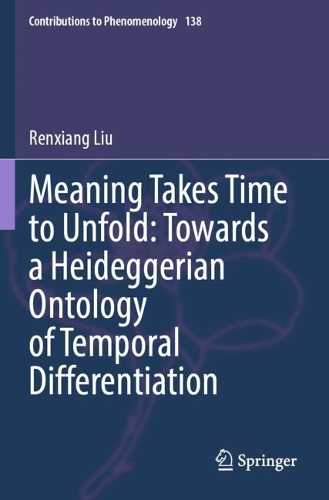 Meaning Takes Time to Unfold: Towards a Heideggerian Ontology of Temporal Differentiation.
