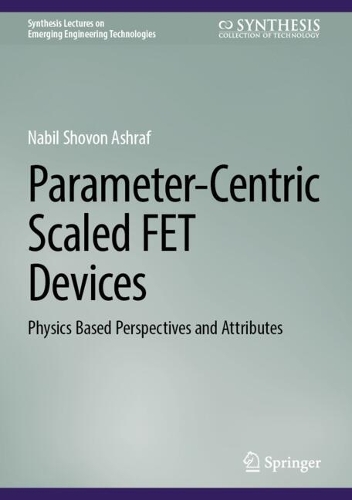 Parameter-Centric Scaled FET Devices: Physics Based Perspectives and Attributes.