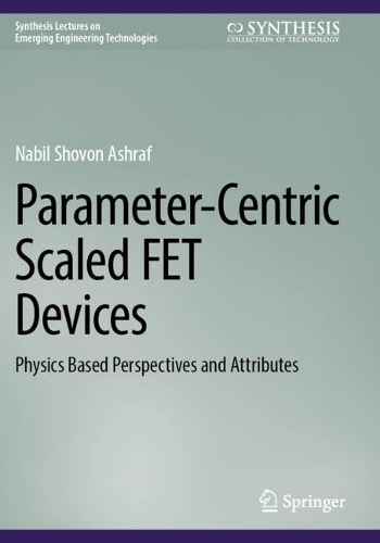 Parameter-Centric Scaled FET Devices: Physics Based Perspectives and Attributes.