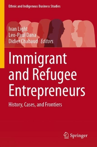 Immigrant and Refugee Entrepreneurs: History, Cases, and Frontiers.