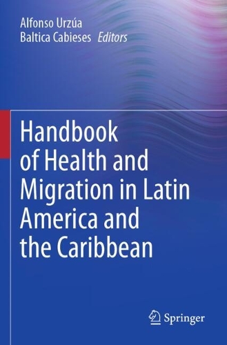 Handbook of Health and Migration in Latin America and the Caribbean.