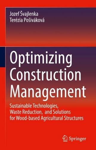 Optimizing Construction Management: Sustainable Technologies, Waste Reduction, and Solutions for Wood-based Agricultural Structures.