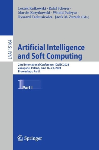 Artificial Intelligence and Soft Computing: 23rd International Conference, ICAISC 2024, Zakopane, Poland, June 16-20, 2024, Proceedings, Part I.