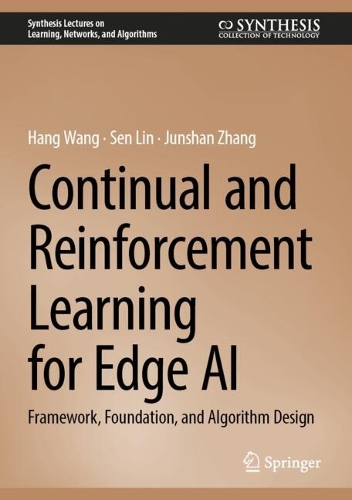 Continual and Reinforcement Learning for Edge AI: Framework, Foundation, and Algorithm Design.