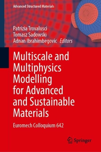 Multiscale and Multiphysics Modelling for Advanced and Sustainable Materials: Euromech Colloquium 642.