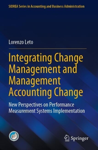 Integrating Change Management and Management Accounting Change: New Perspectives on Performance Measurement Systems Implementation.
