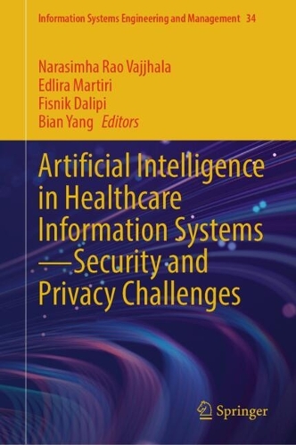 Artificial Intelligence in Healthcare Information Systems-Security and Privacy Challenges.