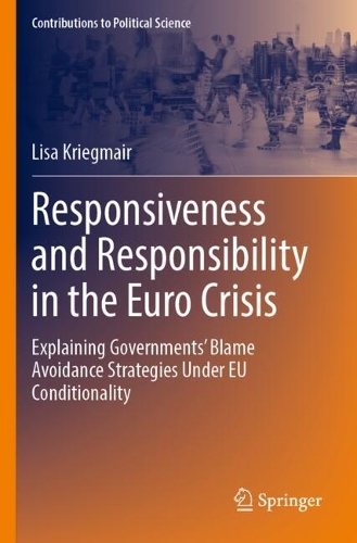 Responsiveness and Responsibility in the Euro Crisis: Explaining Governments' Blame Avoidance Strategies Under EU Conditionality.