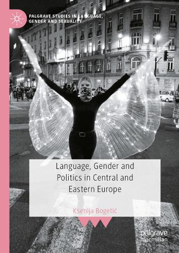 Language, Gender and Politics in Central and Eastern Europe.