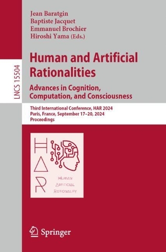 Human and Artificial Rationalities. Advances in Cognition, Computation, and Consciousness: Third International Conference, HAR 2024, Paris, France, September 17-20, 2024, Proceedings.