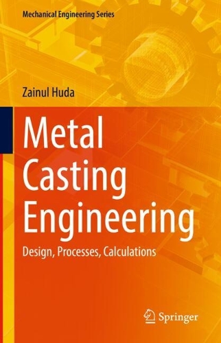 Metal Casting Engineering: Design, Processes, Calculations.