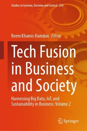 Tech Fusion in Business and Society: Harnessing Big Data, IoT, and Sustainability in Business: Volume 2.
