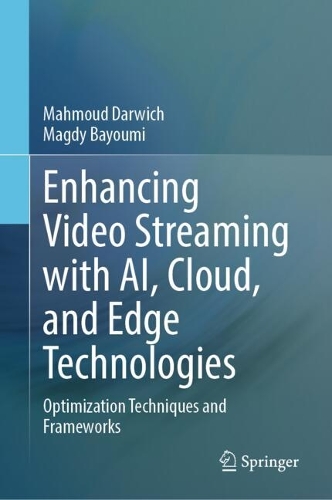 Enhancing Video Streaming with AI, Cloud, and Edge Technologies: Optimization Techniques and Frameworks.
