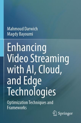 Enhancing Video Streaming with AI, Cloud, and Edge Technologies: Optimization Techniques and Frameworks.